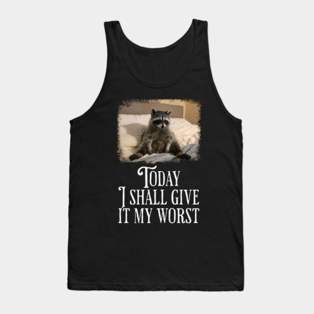 Dejected Raccoon: Today I Shall Give It My Worst, funny Tank Top by Luxinda