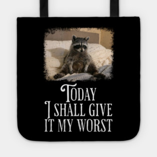 Dejected Raccoon: Today I Shall Give It My Worst, funny Tote