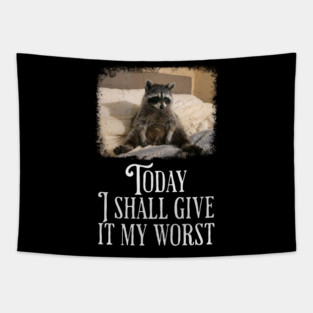Dejected Raccoon: Today I Shall Give It My Worst, funny Tapestry