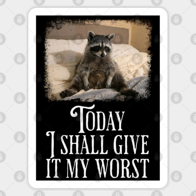 Dejected Raccoon: Today I Shall Give It My Worst, funny Sticker by Luxinda
