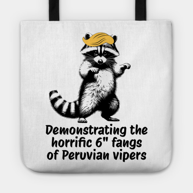 Raccoon mimicking trump's description of the 6" Peru Viper's fangs Tote by Luxinda