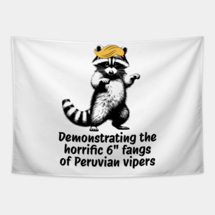 Raccoon mimicking trump's description of the 6" Peru Viper's fangs Tapestry