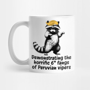 Raccoon mimicking trump's description of the 6" Peru Viper's fangs Mug