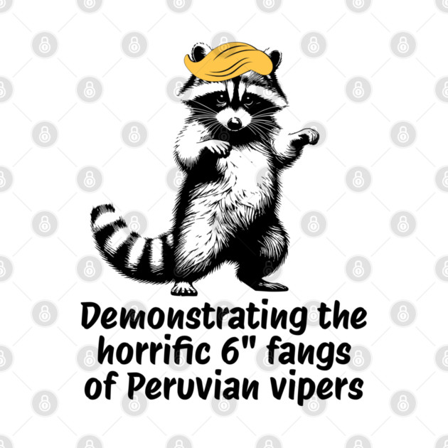 Raccoon mimicking trump's description of the 6" Peru Viper's fangs by Luxinda