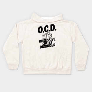 O.C.D. Obsessive Cheese Disorder Kids Hoodie