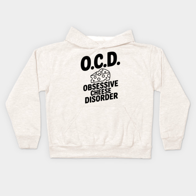 O.C.D. Obsessive Cheese Disorder Kids Hoodie by Frank Ring