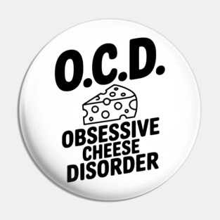 O.C.D. Obsessive Cheese Disorder Pin
