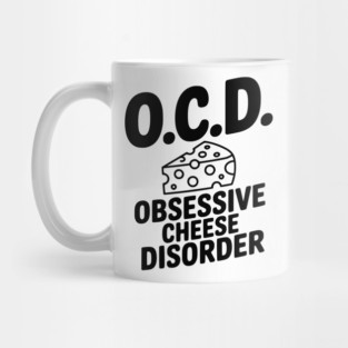 O.C.D. Obsessive Cheese Disorder Mug
