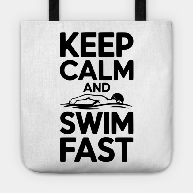 Keep Calm and Swim Fast Tote by Frank Ring
