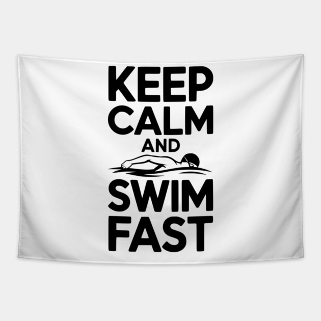 Keep Calm and Swim Fast Tapestry by Frank Ring