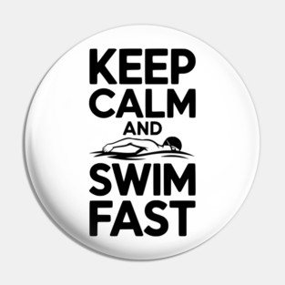 Keep Calm and Swim Fast Pin