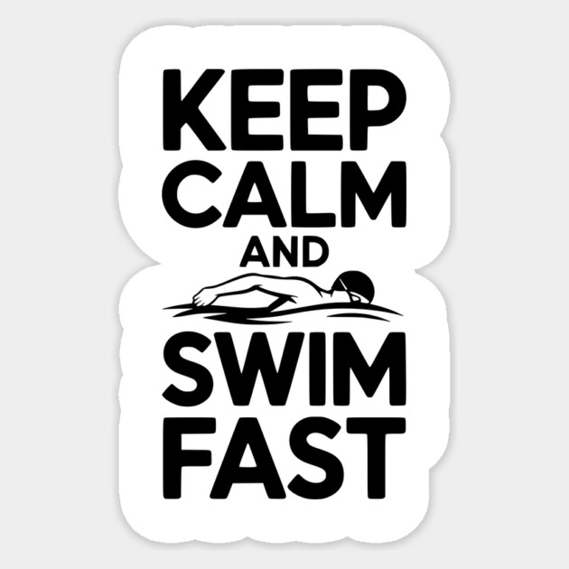 Keep Calm and Swim Fast Sticker by Frank Ring