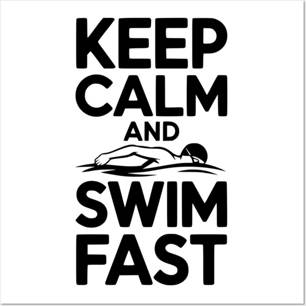 Keep Calm and Swim Fast Wall Art by Frank Ring