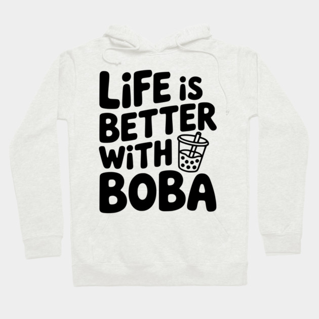 Life is Better with Boba Hoodie by Frank Ring