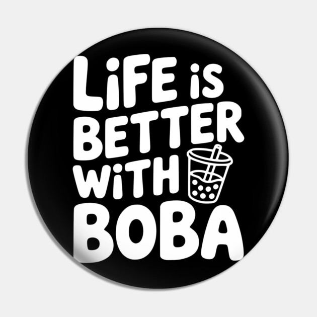 Life is Better with Boba Pin by Frank Ring
