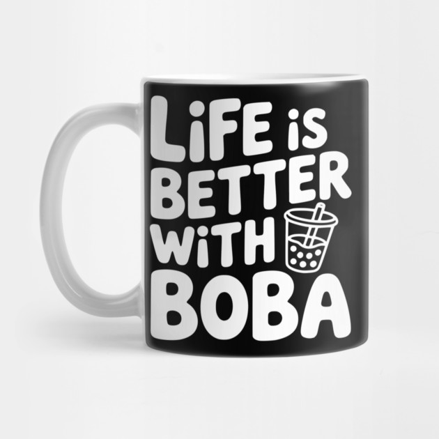 Life is Better with Boba by Frank Ring