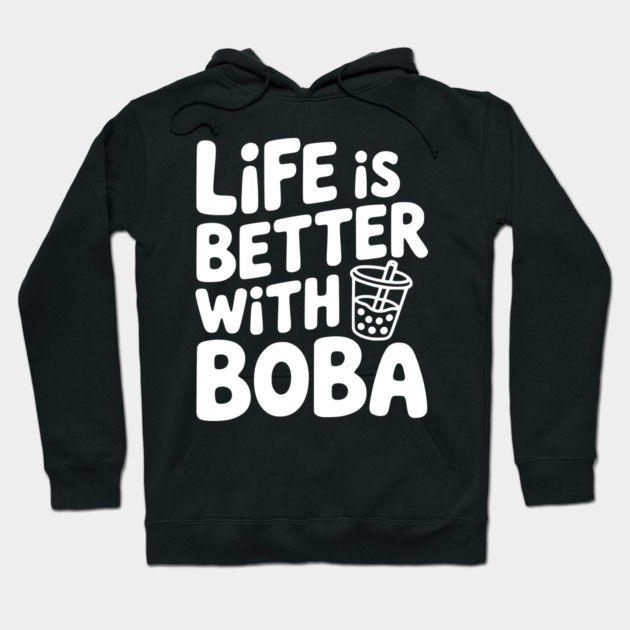 Life is Better with Boba Hoodie by Frank Ring