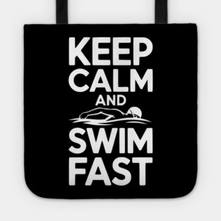 Keep Calm and Swim Fast Tote