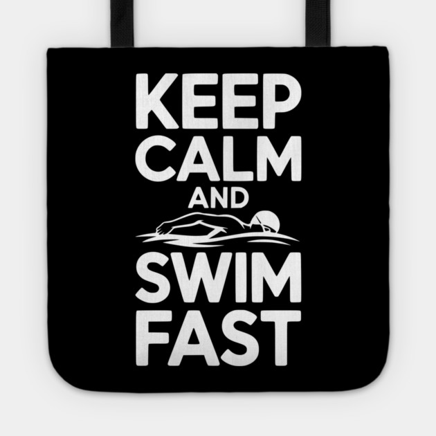 Keep Calm and Swim Fast Tote by Frank Ring