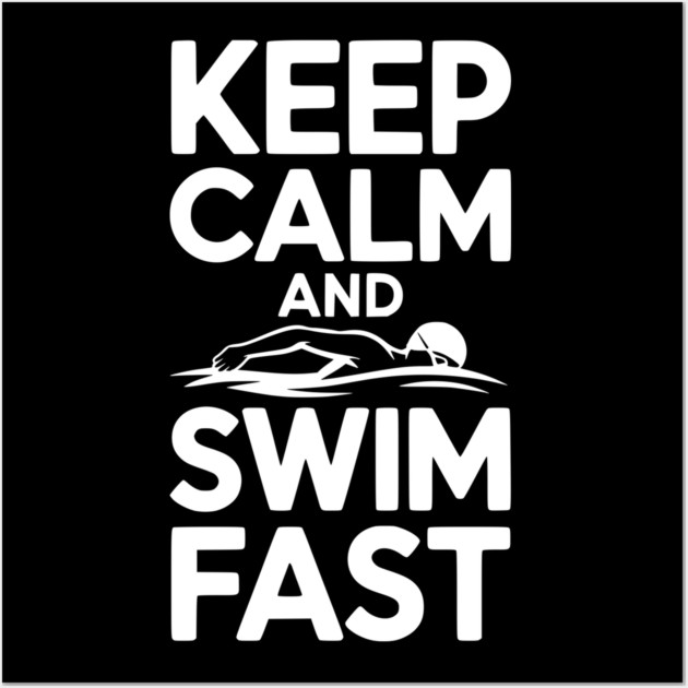 Keep Calm and Swim Fast Wall Art by Frank Ring