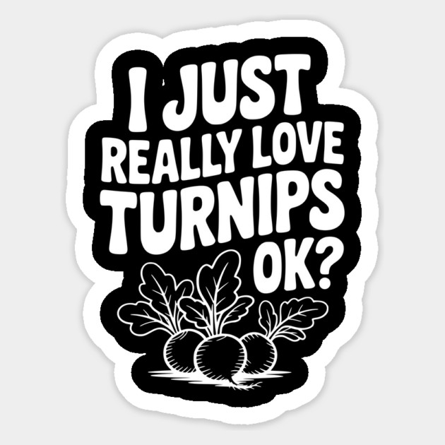 I Just Really Love Turnips OK? Sticker by Frank Ring