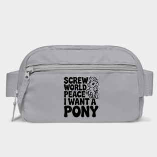 Screw World Peace I Want a Pony Bag