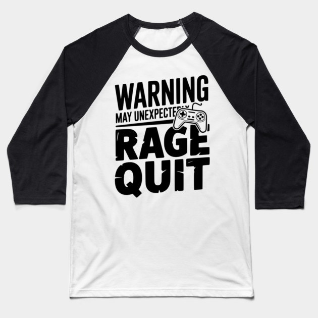 Warning May Unexpectedly Rage Quit Baseball T-Shirt by Frank Ring