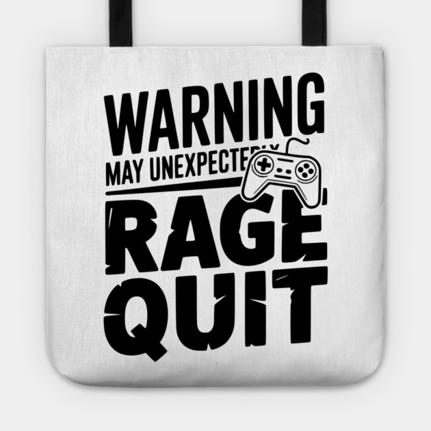 Warning May Unexpectedly Rage Quit Tote by Frank Ring