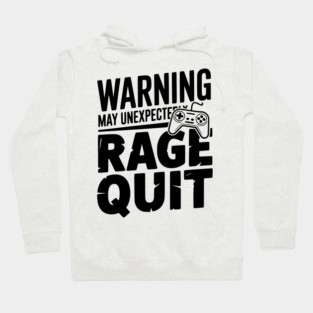 Warning May Unexpectedly Rage Quit Hoodie
