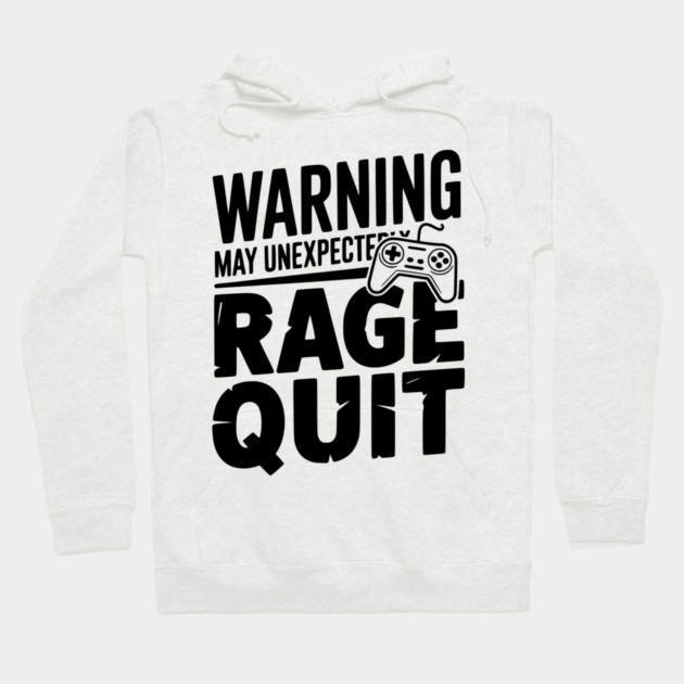 Warning May Unexpectedly Rage Quit Hoodie by Frank Ring