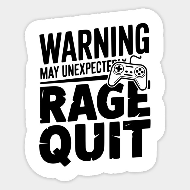 Warning May Unexpectedly Rage Quit Sticker by Frank Ring