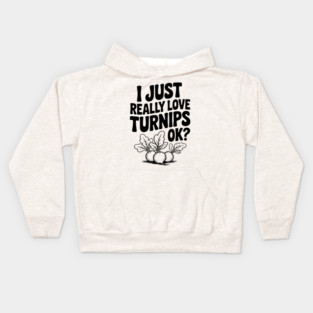 I Just Really Love Turnips OK? Kids Hoodie