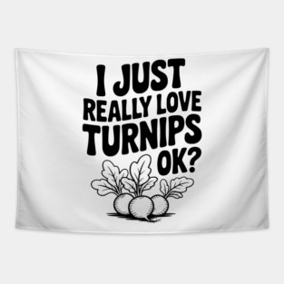 I Just Really Love Turnips OK? Tapestry