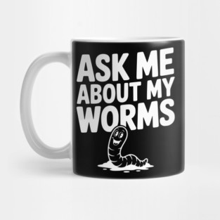 Ask Me About My Worms Mug
