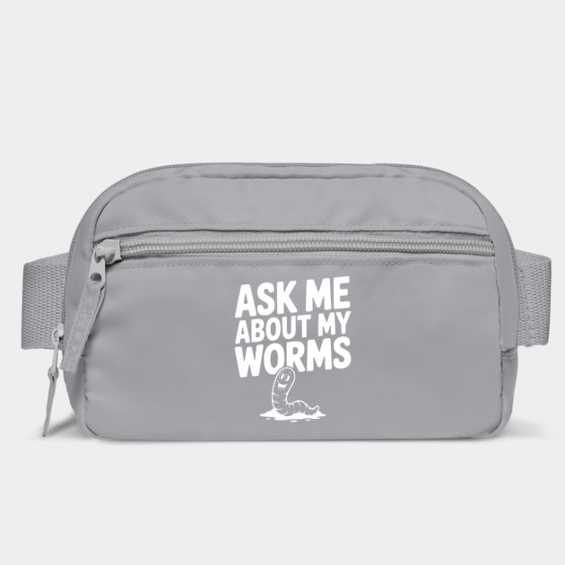 Ask Me About My Worms by Frank Ring