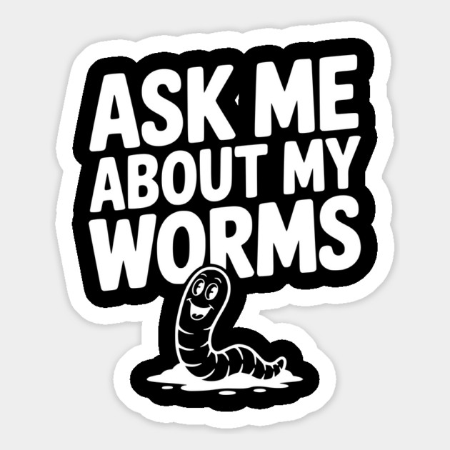 Ask Me About My Worms Magnet by Frank Ring