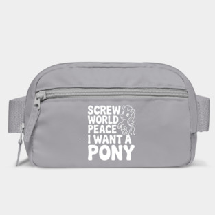Screw World Peace I Want a Pony Bag