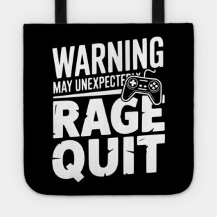 Warning May Unexpectedly Rage Quit Tote
