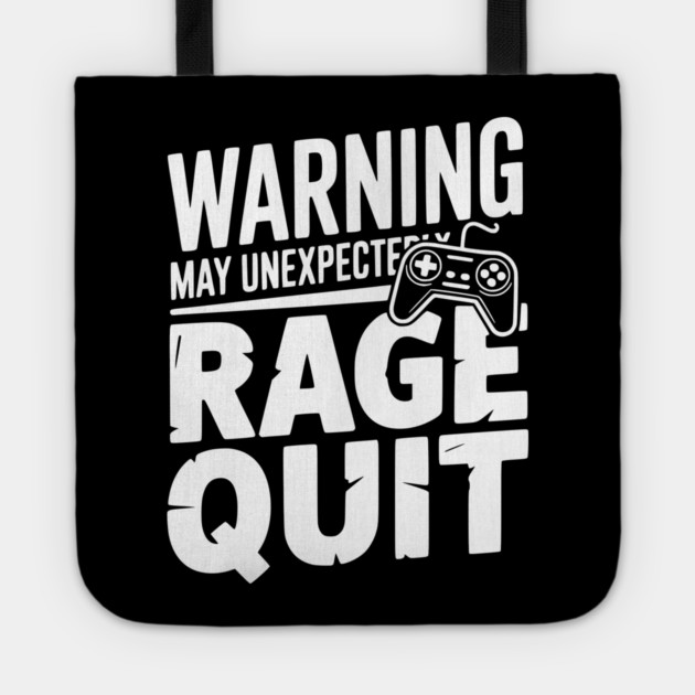 Warning May Unexpectedly Rage Quit Tote by Frank Ring