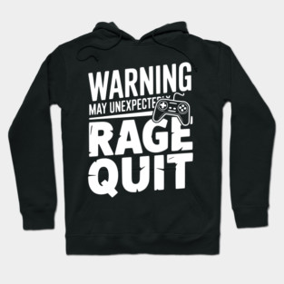 Warning May Unexpectedly Rage Quit Hoodie