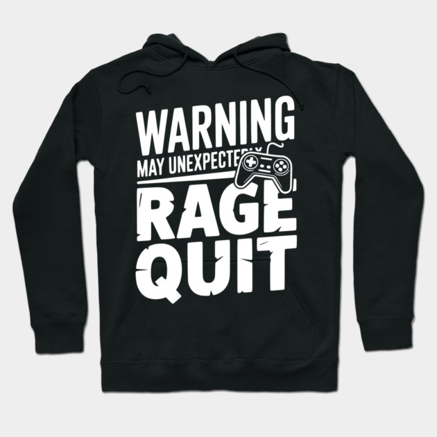 Warning May Unexpectedly Rage Quit Hoodie by Frank Ring
