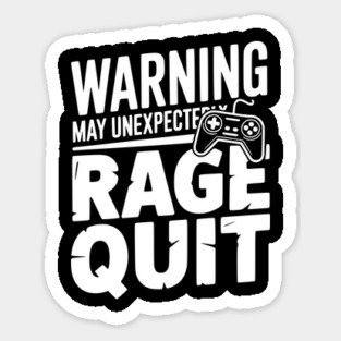 Warning May Unexpectedly Rage Quit Sticker