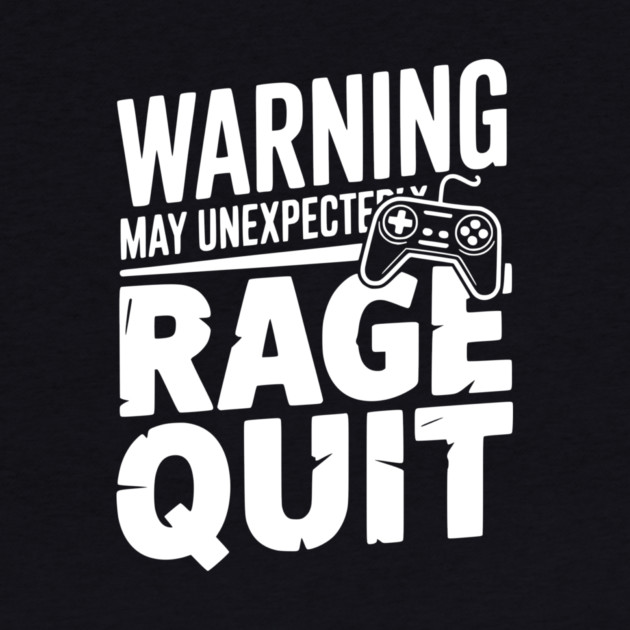 Warning May Unexpectedly Rage Quit by Frank Ring