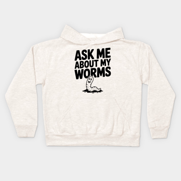 Ask Me About My Worms Kids Hoodie by Frank Ring
