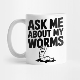 Ask Me About My Worms Mug