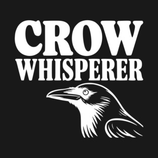 Crow Whisperer T-Shirt