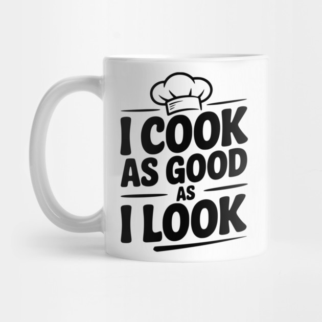 I Cook as Good as I Look by Frank Ring