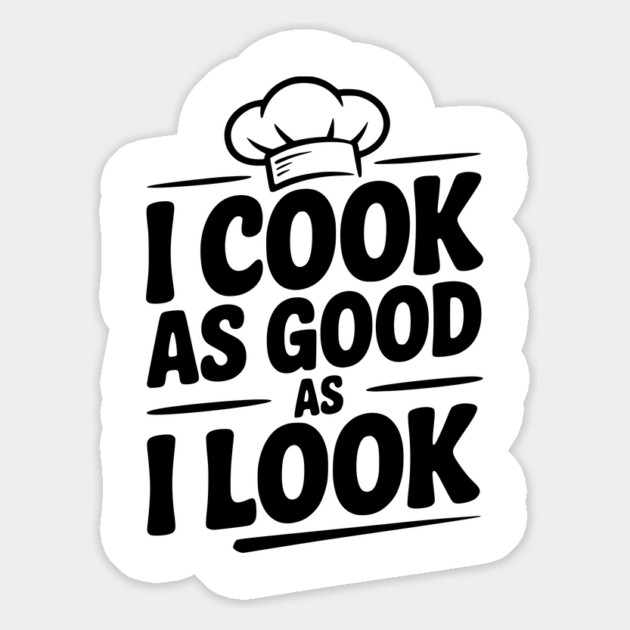 I Cook as Good as I Look Magnet by Frank Ring