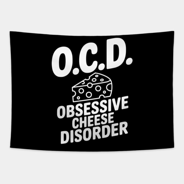 O.C.D. Obsessive Cheese Disorder Tapestry by Frank Ring