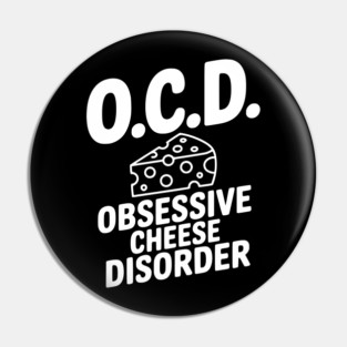 O.C.D. Obsessive Cheese Disorder Pin